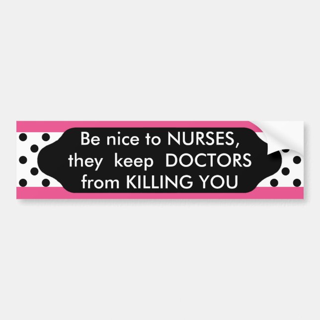 Be nice to Nurses polka dot bumper sticker (Front)