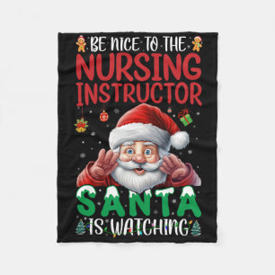 Be Nice To Nursing Instructor Santa Is Watching Ch Fleece Blanket