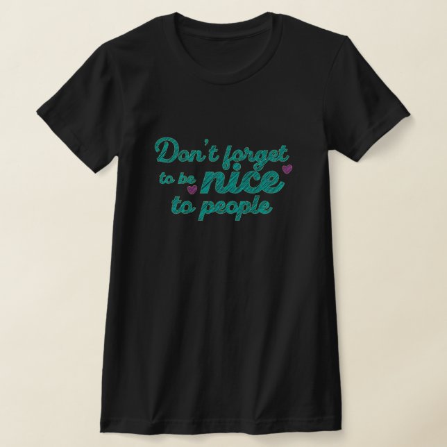 Be Nice To People T-Shirt (Laydown)