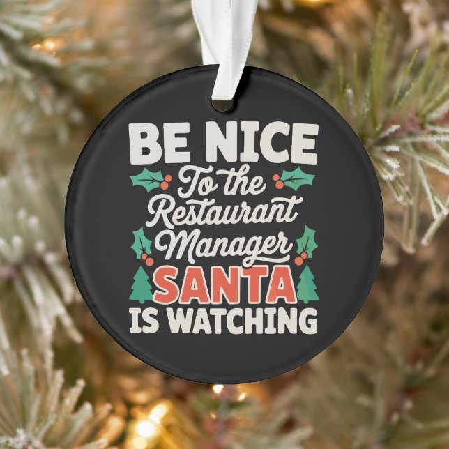 Be Nice To Restaurant Manager Santa Is Watching Ornament (Tree)