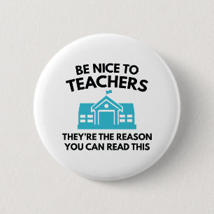 Be Nice To Teachers 6 Cm Round Badge