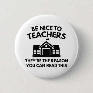 Be Nice To Teachers 6 Cm Round Badge