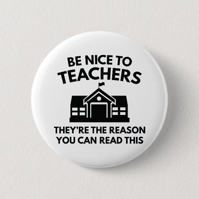 Be Nice To Teachers 6 Cm Round Badge (Front)
