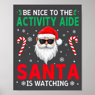 Be Nice To The Activity Aide Santa Is Watching Chr Poster