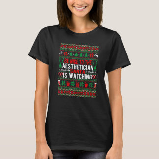 Be Nice To The Aesthetician Santa Is Watching Chri T-Shirt