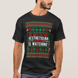 Be Nice To The Aesthetician Santa Is Watching Chri T-Shirt