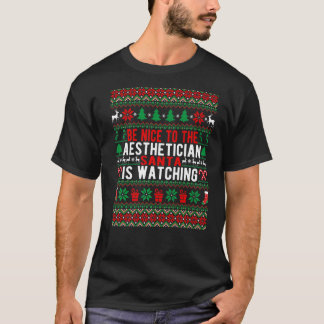 Be Nice To The Aesthetician Santa Is Watching Chri T-Shirt