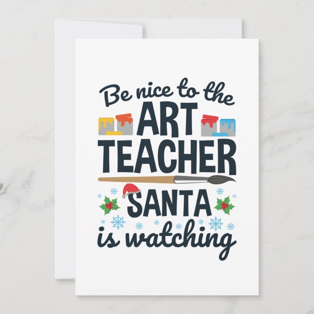 Be Nice to the Art Teacher Santa is Watching Holiday Card (Front)
