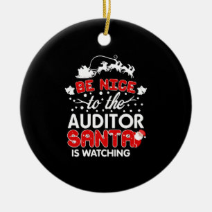 Be Nice To The Auditor Santa Is Watching T-Shirt Ceramic Ornament
