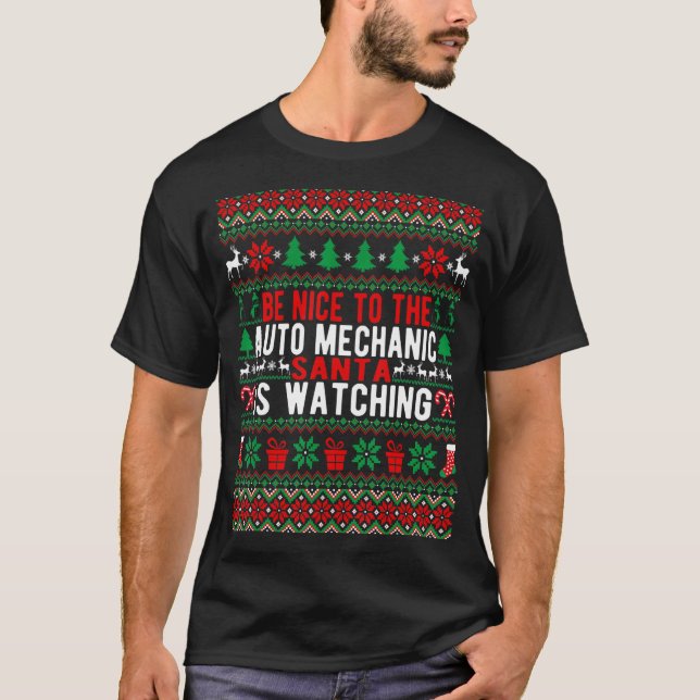 Be Nice To The Auto Mechanic Santa Is Watching Chr T-Shirt (Front)