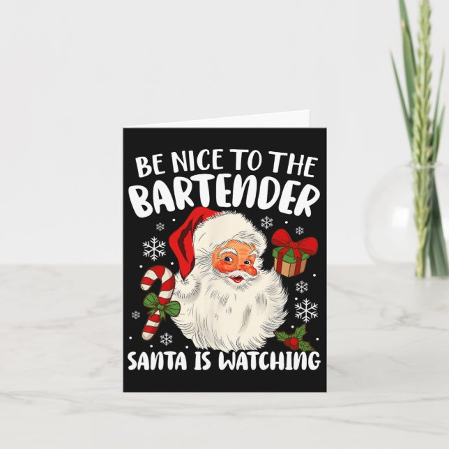 Be Nice To The Bartender Santa Is Watching Christm Card (Front)