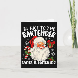 Be Nice To The Bartender Santa Is Watching Christm Card
