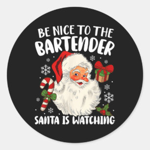 Be Nice To The Bartender Santa Is Watching Christm Classic Round Sticker