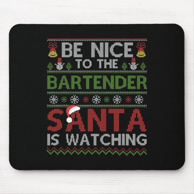 Be Nice To The Bartender Santa Is Watching Christm Mouse Pad (Front)