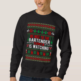 Be Nice To The Bartender Santa Is Watching Christm Sweatshirt