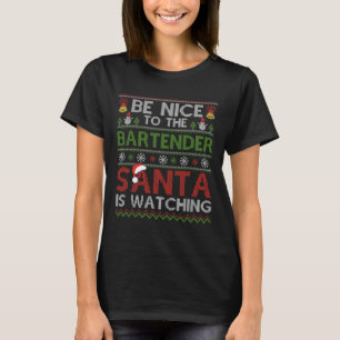 Be Nice To The Bartender Santa Is Watching Christm T-Shirt
