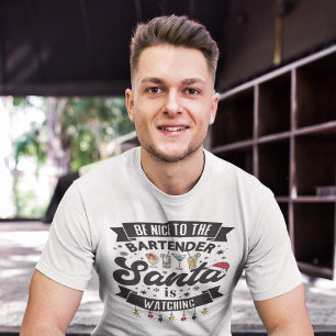 Be nice to the bartender Santa is watching fun  T- T-Shirt