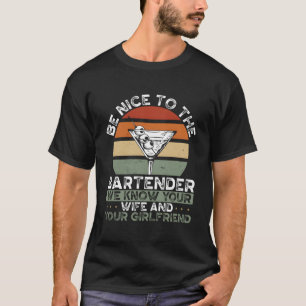 Be Nice To The Bartender We Know Your Wife Backpri T-Shirt
