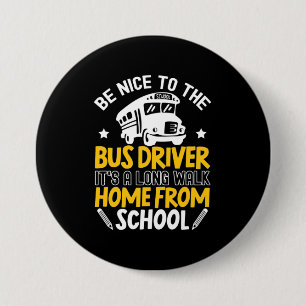 Be Nice To The Bus Driver 7.5 Cm Round Badge