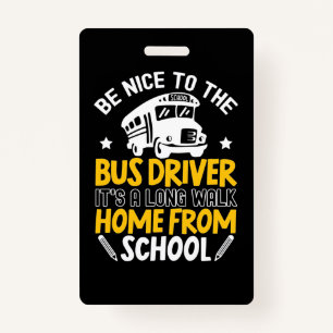 Be Nice To The Bus Driver ID Badge