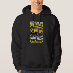 Be Nice To The Bus Driver It Is A Long Walk Home F Hoodie