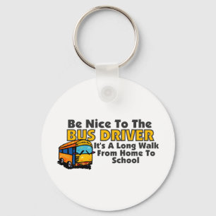 Be Nice To The Bus Driver Key Ring