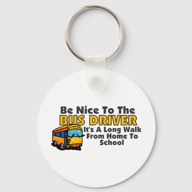 Be Nice To The Bus Driver Key Ring (Front)