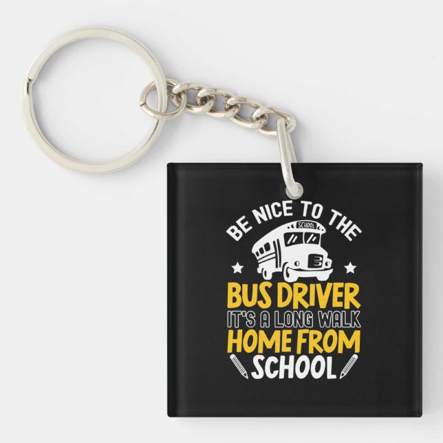 Be Nice To The Bus Driver Key Ring (Front)