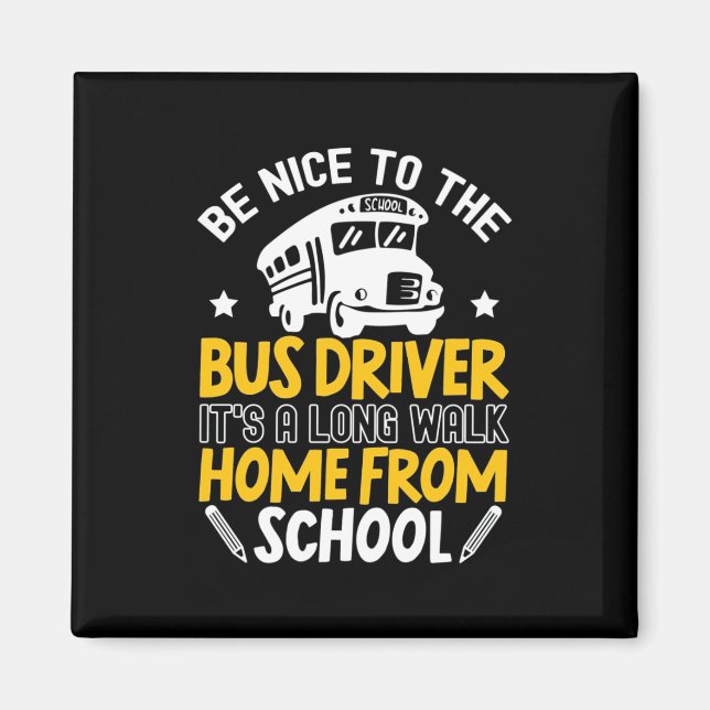 Be Nice To The Bus Driver Magnet (Front)