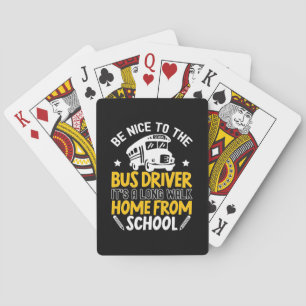 Be Nice To The Bus Driver Playing Cards
