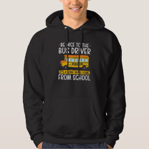 Be Nice To The Bus Driver School Bus Driver Hoodie