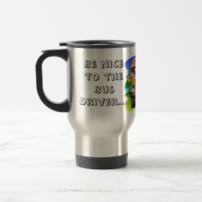 Be nice to the Bus Driver Travel Mug (Left)
