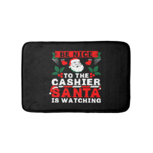 Be Nice To The Cashier Santa Is Watching Bath Mat
