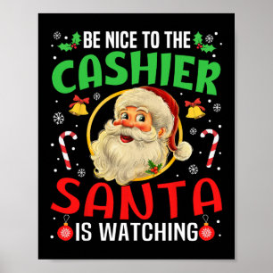 Be Nice To The Cashier Santa Is Watching Christmas Poster