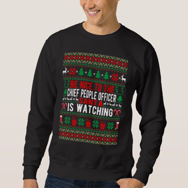 Be Nice To The Chief People Officer Santa Is Watch Sweatshirt (Front)