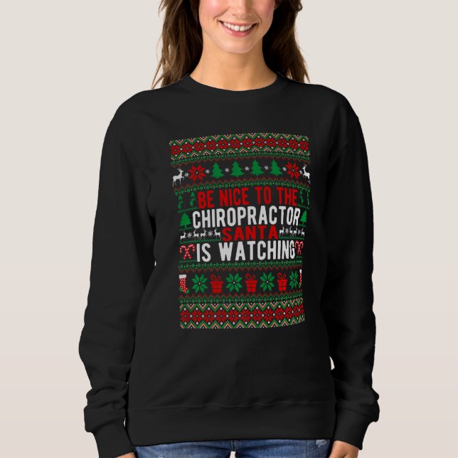 Be Nice To The Chiropractor Santa Is Watching Chri Sweatshirt (Front)
