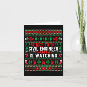 Be Nice To The Civil Engineer Santa Is Watching Ch Card