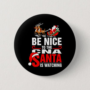 Be Nice To The Cna Santa Is Watching 6 Cm Round Badge