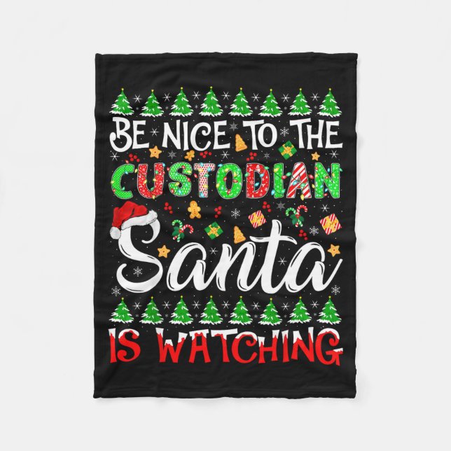 Be Nice To The Custodian Santa Is Watching Christm Fleece Blanket (Front)