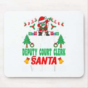 Be Nice To The Deputy Court Clerk Santa - Christma Mouse Pad