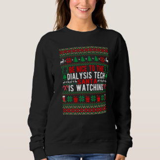 Be Nice To The Dialysis Tech Santa Is Watching Chr Sweatshirt