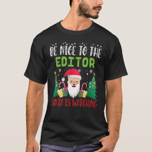 Be Nice to the EDITOR Santa is Watching Xmas Holid T-Shirt