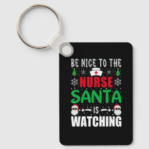 Be Nice To The ER Nurse Santa Is Watching Nursing Key Ring