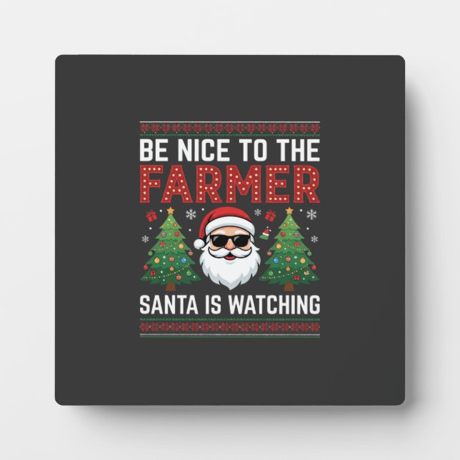 Be Nice To The Farmer Santa Christmas Plaque (Front)