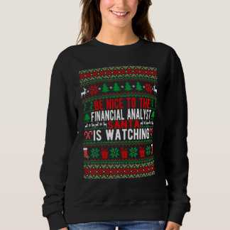 Be Nice To The Financial Analyst Santa Is Watching Sweatshirt