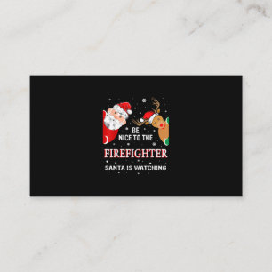 Be Nice To The Firefighter Santa Is Watching Business Card