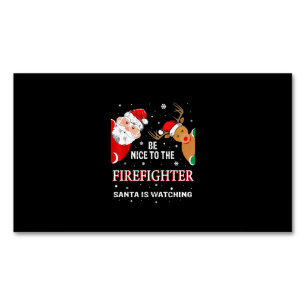 Be Nice To The Firefighter Santa Is Watching Magnetic Business Card