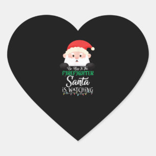 Be Nice To The Firefighter Santa Is Watching Xmas Heart Sticker
