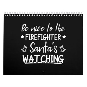 Be Nice To The Firefighter Santas Watching Funny Calendar
