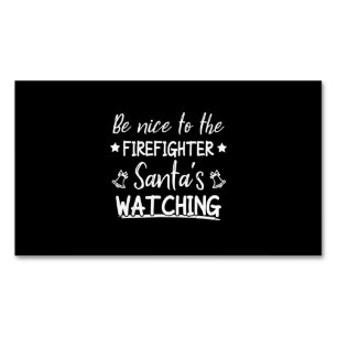 Be Nice To The Firefighter Santas Watching Funny Magnetic Business Card